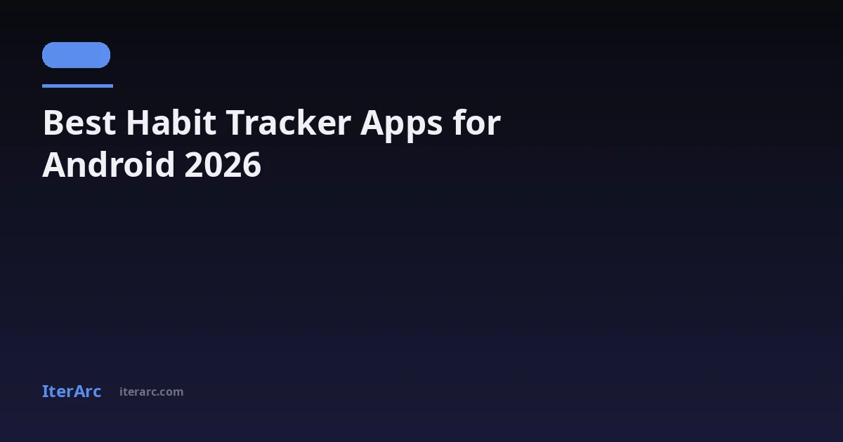 Best Habit Tracker Apps for Android in 2026 (Honest Comparison)