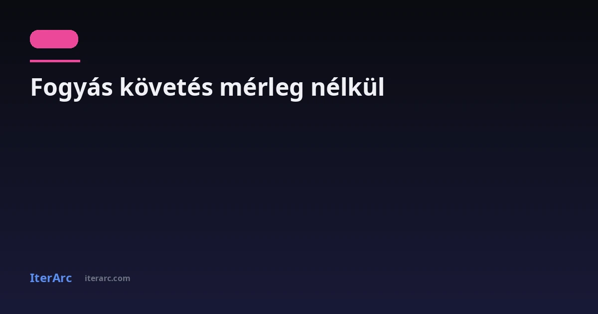 Hogyan kövesd a fogyásodat anélkül, hogy a mérleg rabja lennél