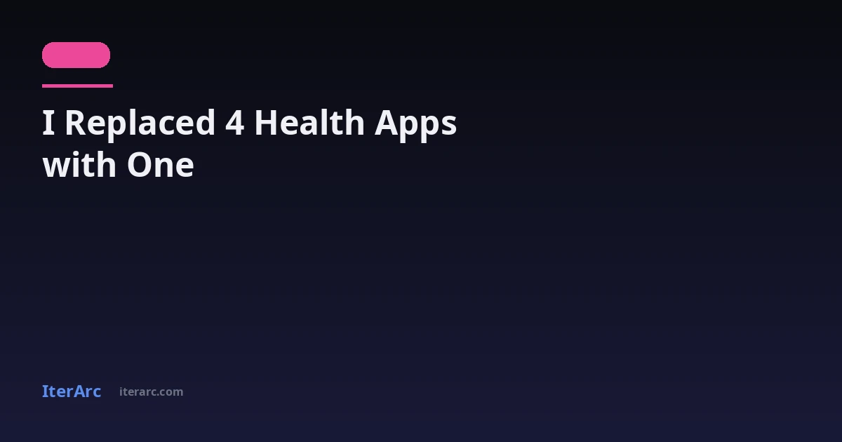 Why I Deleted 4 Health Apps and Replaced Them with One